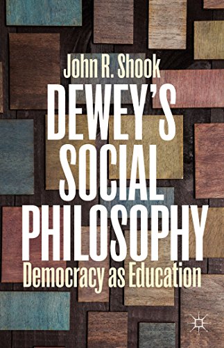 Read Dewey's Social Philosophy: Democracy as Education, written by J. Shook Read Dewey's Social Philosophy: Democracy as Education, written by J. Shook