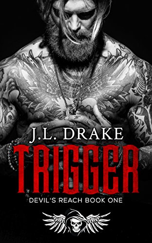 Read Trigger (Devil's Reach Book 1), written by J.L. Drake Read Trigger (Devil's Reach Book 1), written by J.L. Drake