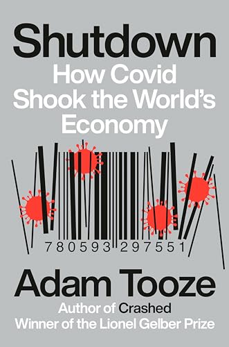 Read Shutdown: How Covid Shook the World's Economy, written by Adam Tooze