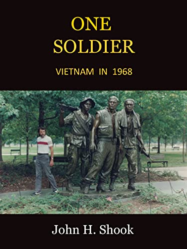 Read One Soldier: Vietnam In 1968, written by John Shook Read One Soldier: Vietnam In 1968, written by John Shook