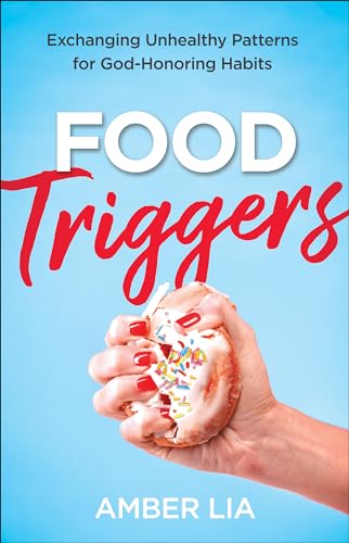 Read Food Triggers: Exchanging Unhealthy Patterns for God-Honoring Habits, written by Amber Lia Read Food Triggers: Exchanging Unhealthy Patterns for God-Honoring Habits, written by Amber Lia