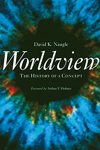 Read Worldview: The History of a Concept, written by David K. Naugle Read Worldview: The History of a Concept, written by David K. Naugle