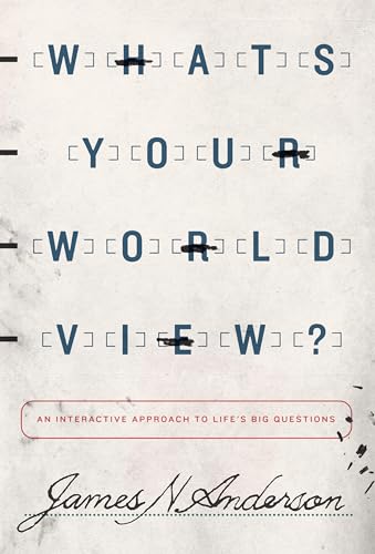Read What's Your Worldview?: An Interactive Approach to Life's Big Questions, written by James N. Anderson