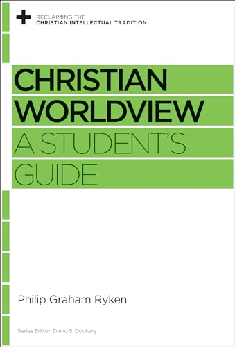 Read Christian Worldview: A Student's Guide (Reclaiming the Christian Intellectual Tradition), written by Philip Graham Ryken