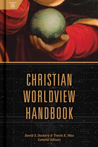 Read Christian Worldview Handbook, written by David S. Dockery; Trevin Wax Read Christian Worldview Handbook, written by David S. Dockery; Trevin Wax