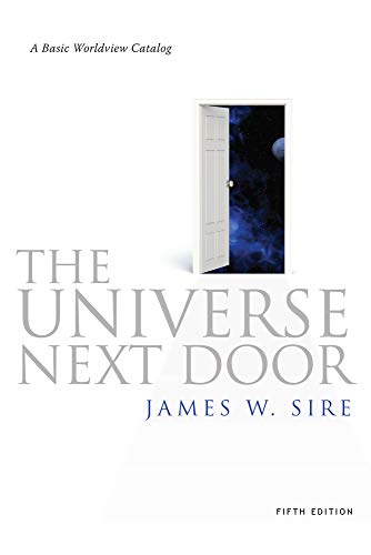 Read The Universe Next Door: A Basic Worldview Catalog, 5th Edition, written by James W. Sire Read The Universe Next Door: A Basic Worldview Catalog, 5th Edition, written by James W. Sire