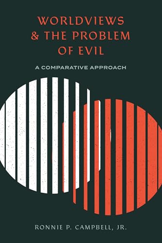 Read Worldviews and the Problem of Evil: A Comparative Approach, written by Ronnie P. Campbell Jr. Read Worldviews and the Problem of Evil: A Comparative Approach, written by Ronnie P. Campbell Jr.