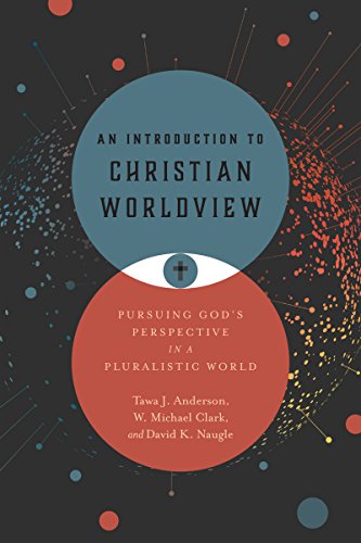 Read An Introduction to Christian Worldview: Pursuing God's Perspective in a Pluralistic World, written by Tawa J. Anderson; W. Michael Clark; David K. Naugle Read An Introduction to Christian Worldview: Pursuing God's Perspective in a Pluralistic World, written by Tawa J. Anderson; W. Michael Clark; David K. Naugle