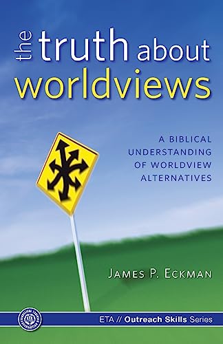 Read The Truth about Worldviews: A biblical understanding of worldview alternatives, written by James P. Eckman Read The Truth about Worldviews: A biblical understanding of worldview alternatives, written by James P. Eckman