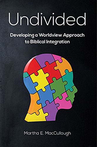Read Undivided: Developing a Worldview Approach to Biblical Integration, written by MacCullough Read Undivided: Developing a Worldview Approach to Biblical Integration, written by MacCullough
