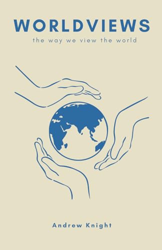 Read Worldviews: the way we view the world, written by Andrew N. Knight; Dr. Graham Cole; Dr. Tom Price Read Worldviews: the way we view the world, written by Andrew N. Knight; Dr. Graham Cole; Dr. Tom Price