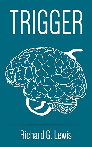 Read TRIGGER: The Secret Psychological Triggers Used by Millionaire Marketers and Copywriters (Business Psychology Books), written by Richard G Lewis