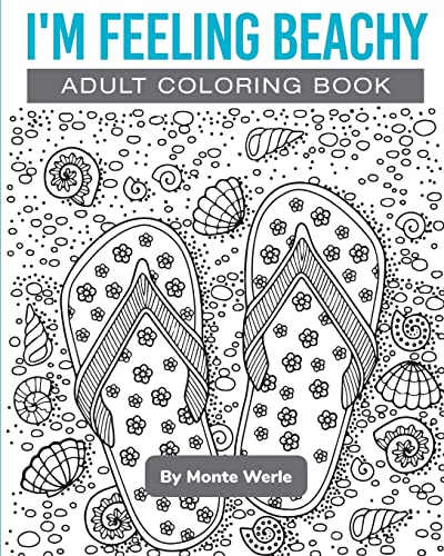 Read I'm Feeling Beachy: Adult Coloring Book (1), written by Monte Werle; Dakota Nuesmeyer Read I'm Feeling Beachy: Adult Coloring Book (1), written by Monte Werle; Dakota Nuesmeyer