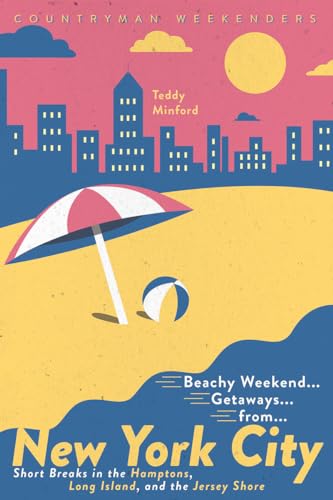 Read Beachy Weekend Getaways from New York: Short Breaks in the Hamptons, Long Island, and the Jersey Shore, written by Teddy Minford Read Beachy Weekend Getaways from New York: Short Breaks in the Hamptons, Long Island, and the Jersey Shore, written by Teddy Minford