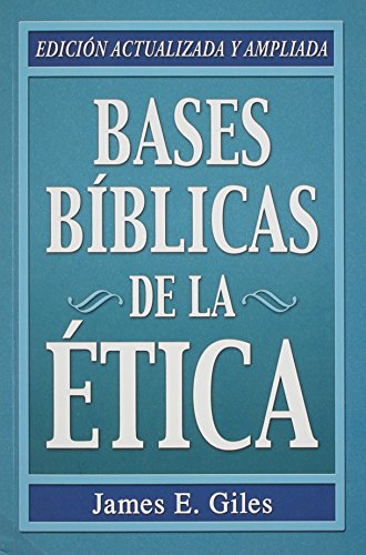 Read Bases Biblicas de la Etica (Spanish Edition), written by James E. Giles