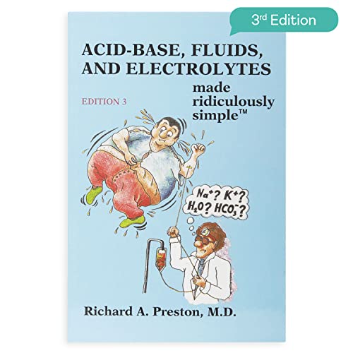 Read Acid-Base, Fluids, and Electrolytes Made Ridiculously Simple, written by Richard A. Preston M.D.