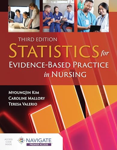 Read Statistics for Evidence-Based Practice in Nursing, written by MyoungJin Kim; Caroline Mallory; Teresa Valerio Read Statistics for Evidence-Based Practice in Nursing, written by MyoungJin Kim; Caroline Mallory; Teresa Valerio