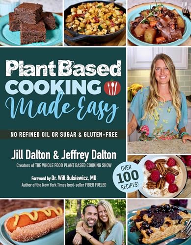 Read Plant Based Cooking Made Easy: Over 100 Recipes, written by Jill Dalton; Jeffrey Dalton Read Plant Based Cooking Made Easy: Over 100 Recipes, written by Jill Dalton; Jeffrey Dalton