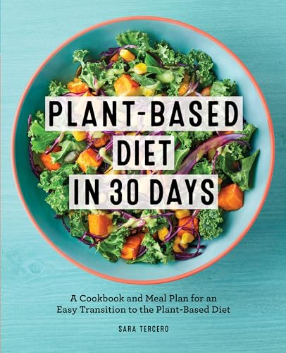 Read Plant-Based Diet in 30 Days: A Cookbook and Meal Plan for an Easy Transition to the Plant Based Diet, written by Sara Tercero Read Plant-Based Diet in 30 Days: A Cookbook and Meal Plan for an Easy Transition to the Plant Based Diet, written by Sara Tercero