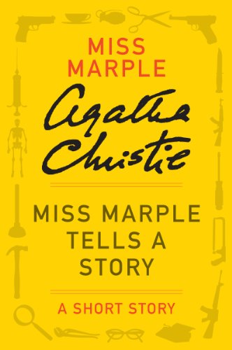 Read Miss Marple Tells a Story: A Miss Marple Story (Miss Marple Mysteries), written by Agatha Christie Read Miss Marple Tells a Story: A Miss Marple Story (Miss Marple Mysteries), written by Agatha Christie