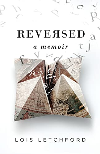 Read Reversed: A Memoir, written by Mrs Lois E Letchford Read Reversed: A Memoir, written by Mrs Lois E Letchford