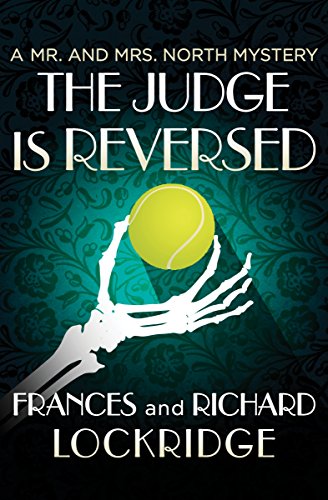 Read The Judge Is Reversed (The Mr. and Mrs. North Mysteries), written by Frances Lockridge; Richard Lockridge
