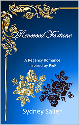 Read Reversed Fortune: A Regency Romance inspired by P&P, written by Sydney Salier Read Reversed Fortune: A Regency Romance inspired by P&P, written by Sydney Salier