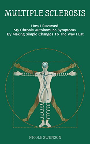 Read Multiple Sclerosis: How I Reversed My Chronic Autoimmune Symptoms By Making Simple Changes To The Way I Eat, written by Nicole Swenson Read Multiple Sclerosis: How I Reversed My Chronic Autoimmune Symptoms By Making Simple Changes To The Way I Eat, written by Nicole Swenson