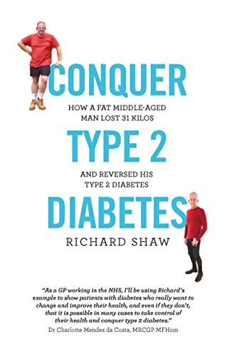 Read Conquer Type 2 Diabetes: how a fat, middle-aged man lost 31 kilos and reversed his type 2 diabetes, written by Richard Shaw Read Conquer Type 2 Diabetes: how a fat, middle-aged man lost 31 kilos and reversed his type 2 diabetes, written by Richard Shaw