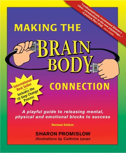 Read Making the Brain Body Connection: A Playful Guide to Identifying & Releasing Mental, Physical & Emotional Triggers, written by Sharon Promislow Read Making the Brain Body Connection: A Playful Guide to Identifying & Releasing Mental, Physical & Emotional Triggers, written by Sharon Promislow