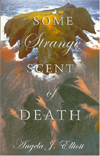 Read Some Strange Scent of Death, written by Angela J. Elliott Read Some Strange Scent of Death, written by Angela J. Elliott