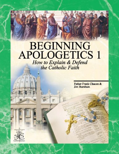 Read Beginning Apologetics 1: How to Explain and Defend the Catholic Faith, written by Frank Chacon; Jim Burnham Read Beginning Apologetics 1: How to Explain and Defend the Catholic Faith, written by Frank Chacon; Jim Burnham