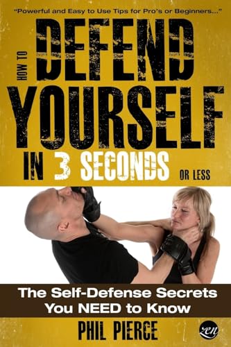 Read How To Defend Yourself in 3 Seconds (or Less!): Self Defence Secrets You NEED to Know!, written by Phil Pierce