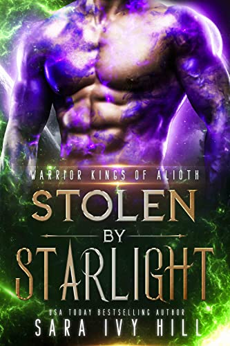 Read Stolen by Starlight (Warrior Kings of Alioth Book 1), written by Sara Ivy Hill Read Stolen by Starlight (Warrior Kings of Alioth Book 1), written by Sara Ivy Hill