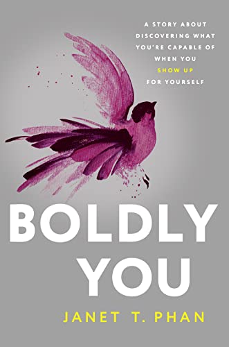 Read Boldly You: A Story about Discovering What You're Capable of When You Show Up for Yourself, written by Janet T. Phan Read Boldly You: A Story about Discovering What You're Capable of When You Show Up for Yourself, written by Janet T. Phan
