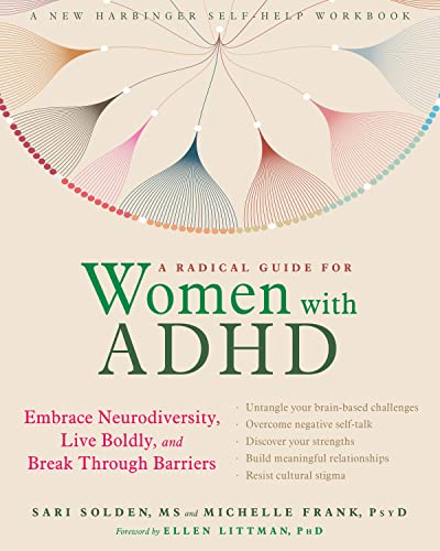 Read A Radical Guide for Women with ADHD: Embrace Neurodiversity, Live Boldly, and Break Through Barriers, written by Sari Solden MS; Michelle Frank PsyD Read A Radical Guide for Women with ADHD: Embrace Neurodiversity, Live Boldly, and Break Through Barriers, written by Sari Solden MS; Michelle Frank PsyD