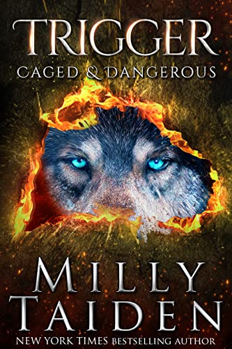 Read Trigger (Caged and Dangerous Book 3), written by Milly Taiden Read Trigger (Caged and Dangerous Book 3), written by Milly Taiden