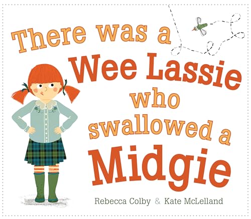 Read There Was a Wee Lassie Who Swallowed a Midgie (Picture Kelpies), written by Rebecca Colby Read There Was a Wee Lassie Who Swallowed a Midgie (Picture Kelpies), written by Rebecca Colby