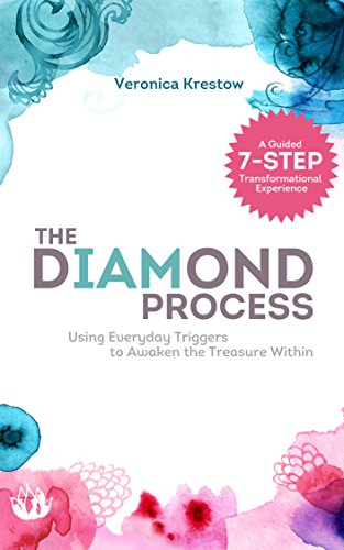 Read The Diamond Process: Using Everyday Triggers To Awaken The Treasure Within, written by Veronica Krestow
