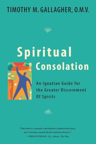 Read Spiritual Consolation: An Ignatian Guide for Greater Discernment of Spirits, written by Timothy M. Gallagher Read Spiritual Consolation: An Ignatian Guide for Greater Discernment of Spirits, written by Timothy M. Gallagher