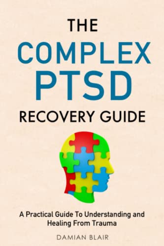 Read The Complex PTSD Recovery Guide: A Practical Guide To Understanding and Healing From Trauma (Breaking Free: A Mental Health Series), written by Damian Blair Read The Complex PTSD Recovery Guide: A Practical Guide To Understanding and Healing From Trauma (Breaking Free: A Mental Health Series), written by Damian Blair