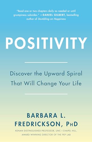 Read Positivity: Top-Notch Research Reveals the 3-to-1 Ratio That Will Change Your Life, written by Barbara Fredrickson