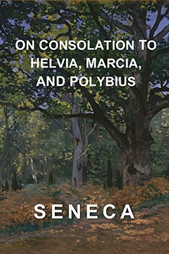 Read On Consolation to Helvia, Marcia, and Polybius : Seneca's Complete Consolations, written by Seneca Read On Consolation to Helvia, Marcia, and Polybius : Seneca's Complete Consolations, written by Seneca