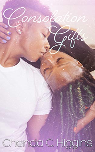Read Consolation Gifts, written by Chencia C. Higgins Read Consolation Gifts, written by Chencia C. Higgins