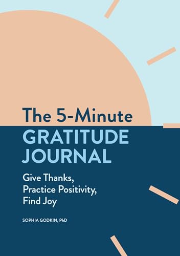Read The 5-Minute Gratitude Journal: Give Thanks, Practice Positivity, Find Joy, written by Sophia Godkin PhD Read The 5-Minute Gratitude Journal: Give Thanks, Practice Positivity, Find Joy, written by Sophia Godkin PhD