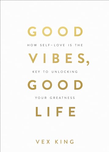 Read Good Vibes, Good Life: How Self-Love Is the Key to Unlocking Your Greatness: OVER 2 MILLION COPIES SOLD, written by Vex King Read Good Vibes, Good Life: How Self-Love Is the Key to Unlocking Your Greatness: OVER 2 MILLION COPIES SOLD, written by Vex King