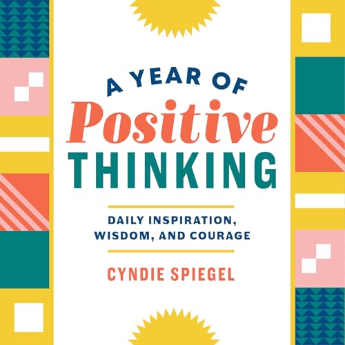 Read A Year of Positive Thinking: Daily Inspiration, Wisdom, and Courage (A Year of Daily Reflections), written by Cyndie Spiegel Read A Year of Positive Thinking: Daily Inspiration, Wisdom, and Courage (A Year of Daily Reflections), written by Cyndie Spiegel