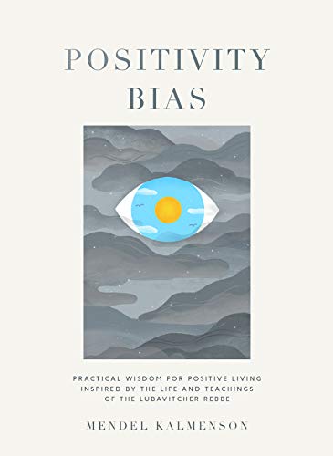 Read Positivity Bias, written by Rabbi Mendel Kalmenson