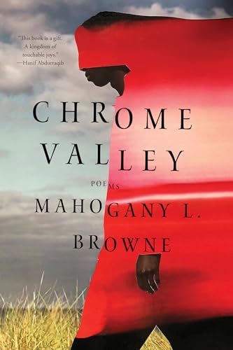 Read Chrome Valley: Poems, written by Mahogany L. Browne Read Chrome Valley: Poems, written by Mahogany L. Browne