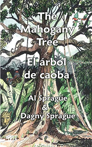 Read The Mahogany Tree * El árbol de caoba (English and Spanish Edition), written by Al Sprague; Dagny Sprague Read The Mahogany Tree * El árbol de caoba (English and Spanish Edition), written by Al Sprague; Dagny Sprague